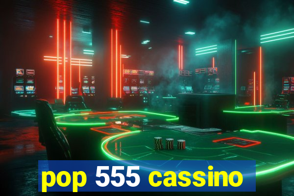 pop 555 cassino